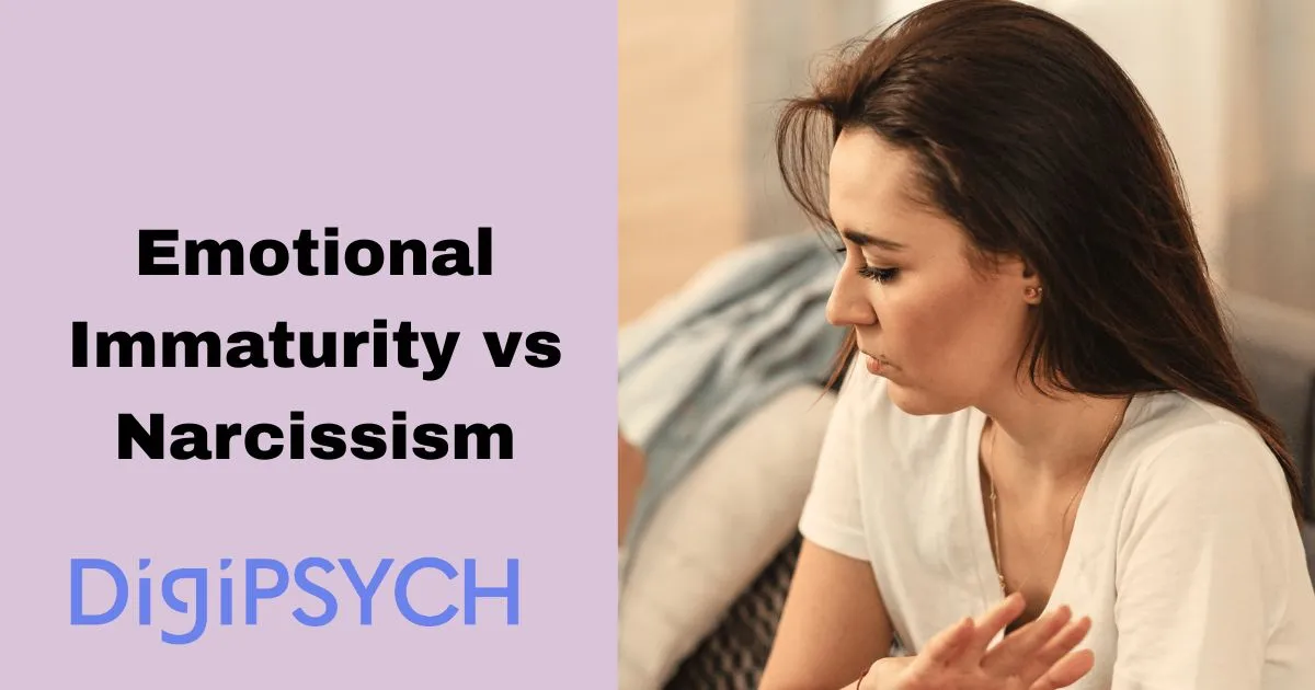 Emotional Immaturity vs Narcissism
